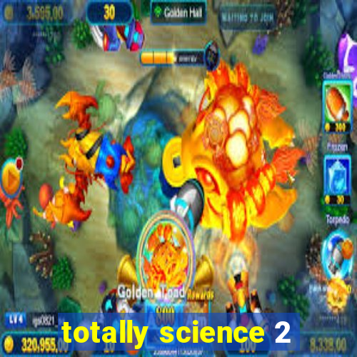 totally science 2